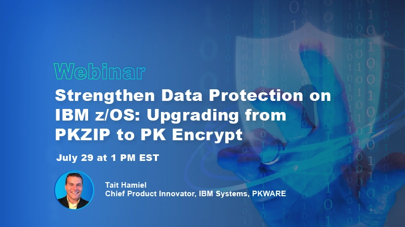 Strengthen Data Protection on IBM z/OS: Upgrading from PKZIP to PK Encrypt