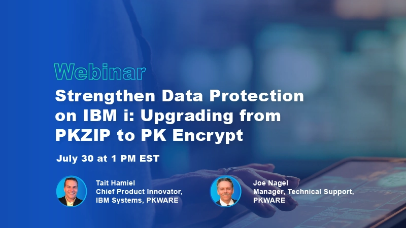 Strengthen Data Protection on IBM i: Upgrading from PKZIP to PK Encrypt