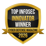 Top InfoSec Innovator 2026 Winner — Cyber Defense Magazine